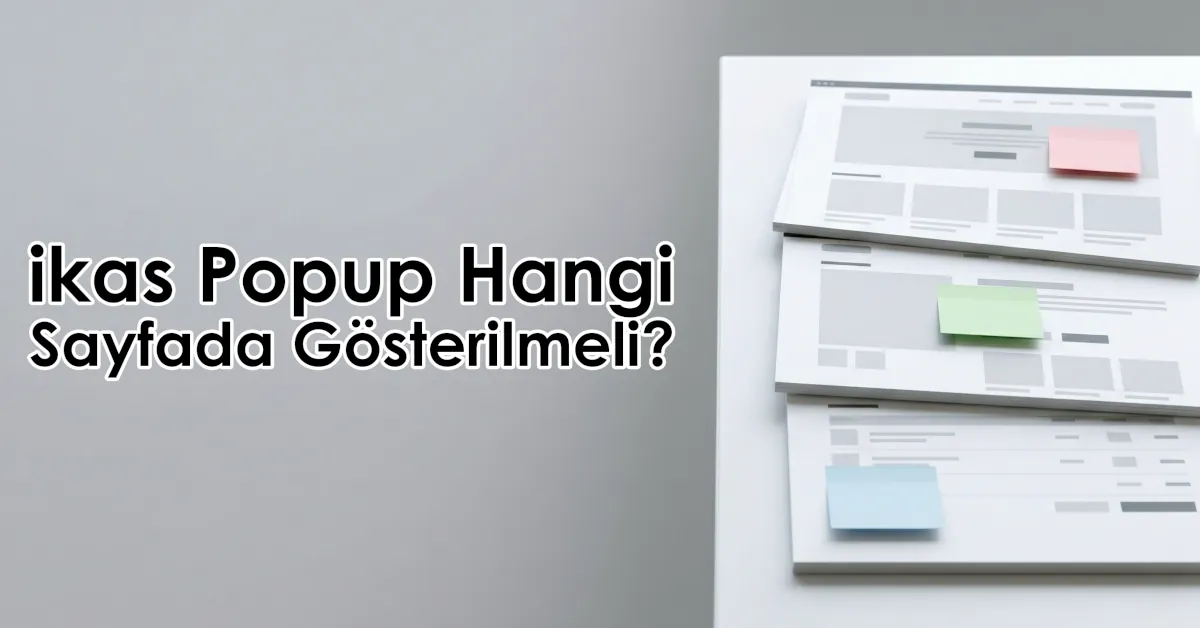 ikas Popup Hangi Sayfada Gösterilmeli?