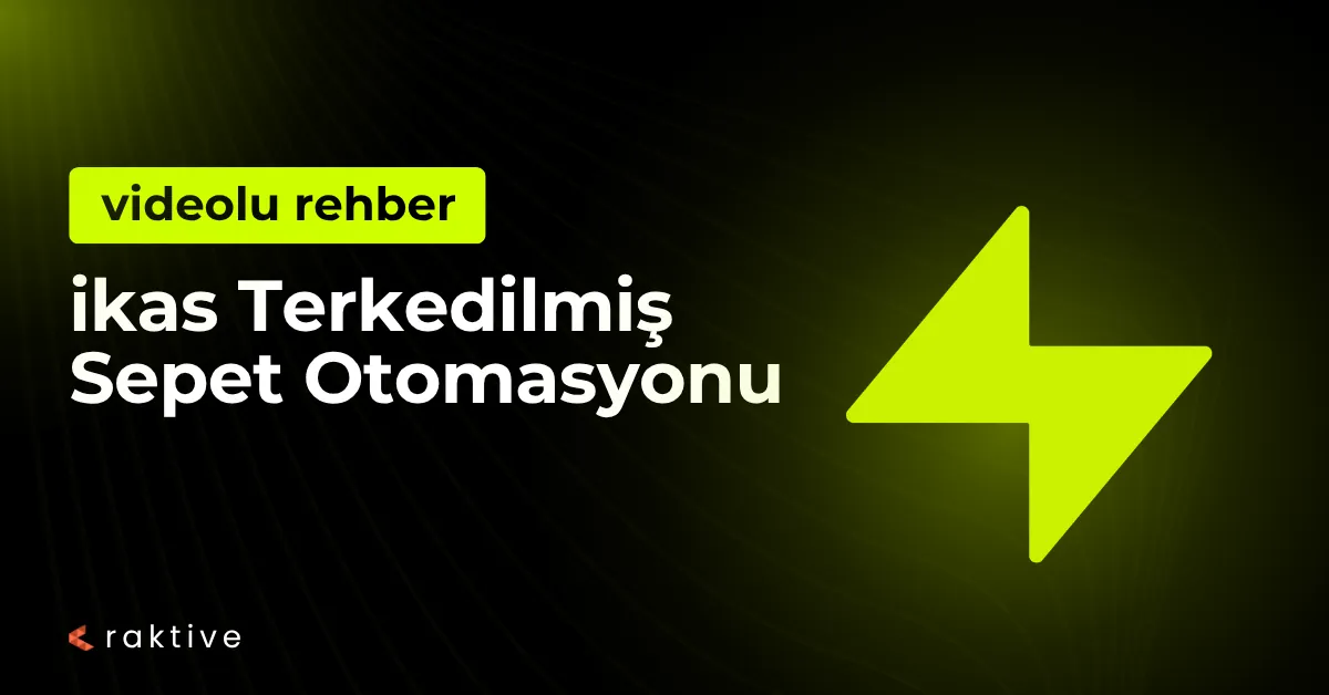 ikas Terk Edilmiş Sepet Otomasyonu: Satış Kayıplarını Kazanca Dönüştürün